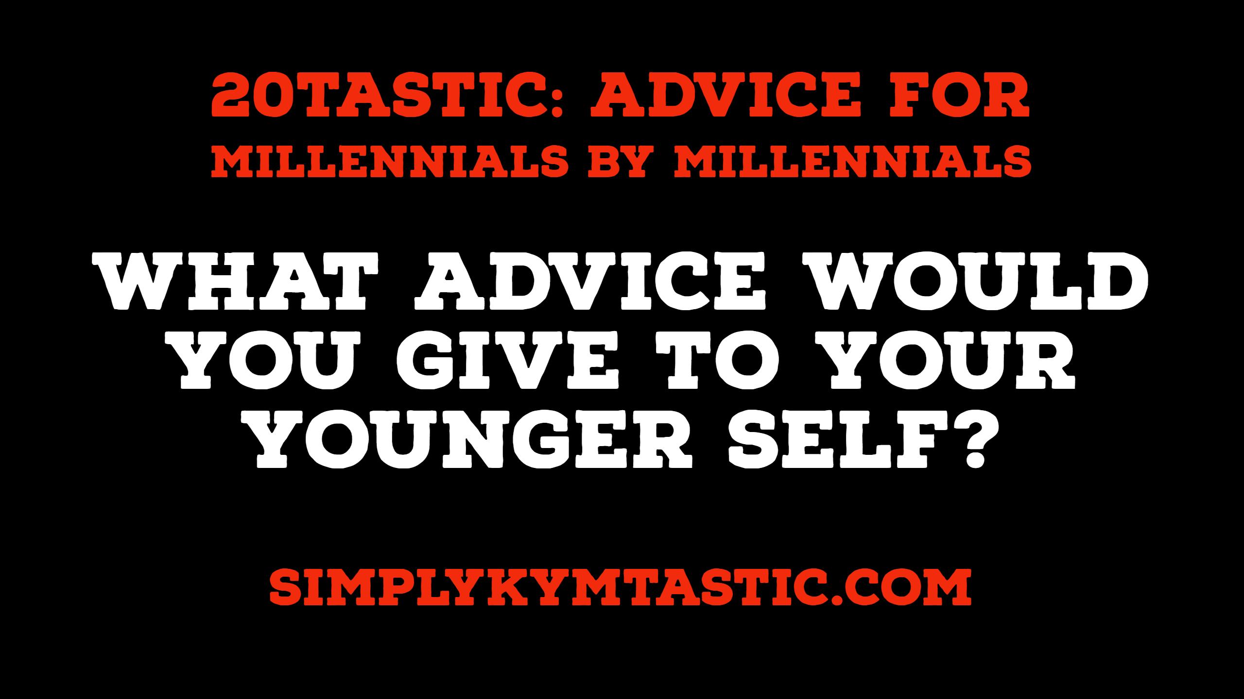 Advice to your younger self